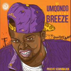 MX - UMqondo Ft. Breeze (prod.by Gemini)
