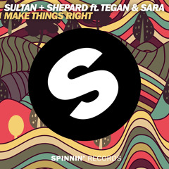 Sultan + Shepard ft Tegan & Sara - Make Things Right (Extended Mix)