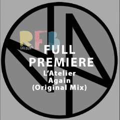 Full Premiere: L'Atelier - Again (Original Mix)