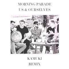 Morning Parade - Us & Ourselves (KAMUKI Bring Back the 80's Remix)
