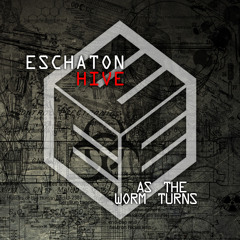 Eschaton Hive - As The Worm Turns