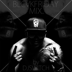 Blvckfridaymix FRIDAY The 13th mixed by DjSwitch