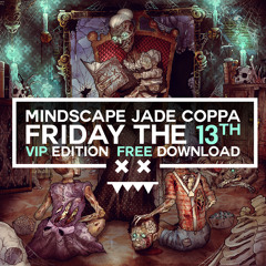 MINDSCAPE & JADE feat COPPA - Friday the 13th VIP / FREE