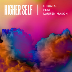 Higher Self - Ghosts feat. Lauren Mason (Franky Rizardo Remix)