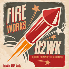 H2WK - Fireworks (SESA Remix)