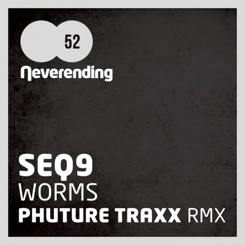 SEQ9 - Worms (Phuture Traxx Remix)(Neverending Rec. 052)
