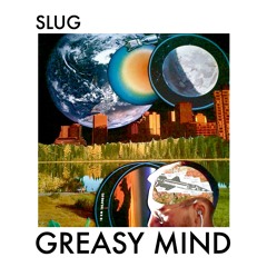 Slug - Greasy Mind