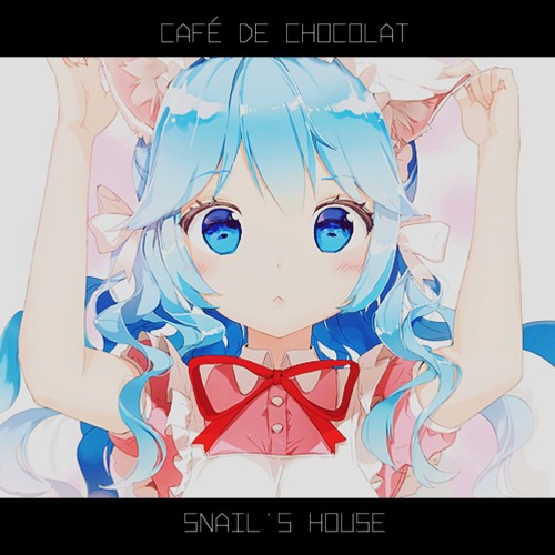 Snail's House - Café De Chocolat [Free Download!!!]