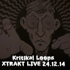 Kritikal Loops XTRAK Live 24:12:14