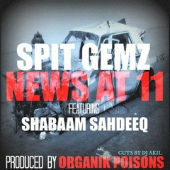Spit Gemz ft Shabaam Sahdeeq - "News At 11"