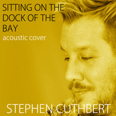 Otis Redding - Sitting On The Dock Of The Bay - (Acoustic Cover)