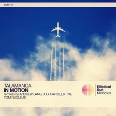 Talamanca - In Motion (Tom Nucleus Remix)OUT NOW