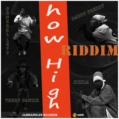 How High Riddim - Sizzla, Terry Ganzie, General Levy, Daddy Freddy