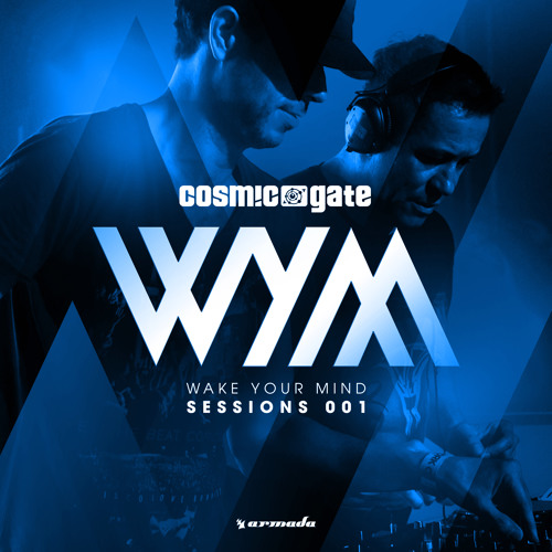 Cosmic Gate - Wake Your Mind Sessions 001 (Minimix) [OUT NOW!]