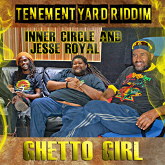 Inner Circle Presents: Jesse Royal "Ghetto Girl (Tenement Yard Riddim)"