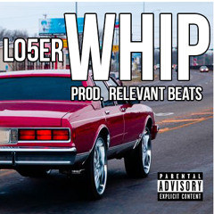 Whip(Prod.Relevant Beats) - LO5ER
