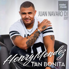 Henry Mendez - Tan Bonita (Juan Navarro Dj Edit) DOWNLOAD FREE