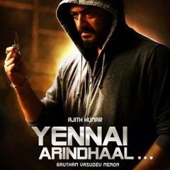 yennai arinthal remix