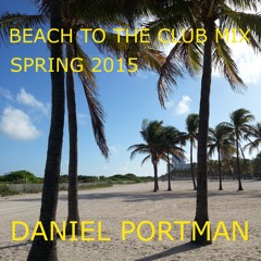 Daniel Portman - Beach To The Club Mix (Spring 2015)