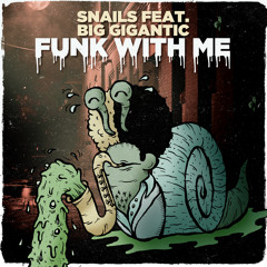 SNAILS - Funk With Me (ft. Big Gigantic)