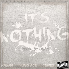 Its Nothing Ft. Yung Ace x Tunes (Prod. By DHam)