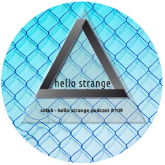 xalph - hello strange podcast #109