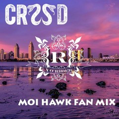 YO RIDER - CRSSD WITH MOI HAWK (Fan Mix)