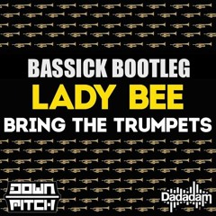 Lady Bee - Bring The Trumpets (Bassick Bootleg)