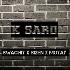 K Saro (Swachit x Bizen x Motay)