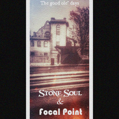 Stone Soul x Focal Point - The Good Ole' Days