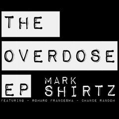 Overdose (featuring Romaro Franceswa) - Mark Shirtz