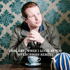 Emalkay - When I Look At You (Stenchman Refix) FREE DOWNLOAD