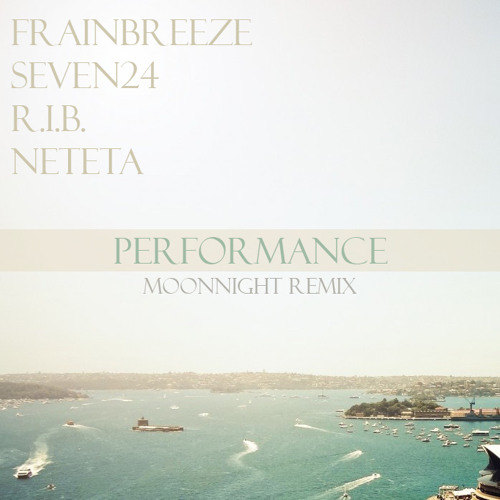 Frainbreeze With Seven24 & R.I.B. Feat. Neteta – Performance (Moonnight Remix)