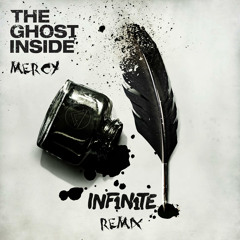 THE GHOST INSIDE - MERCY (INF1N1TE REMIX)