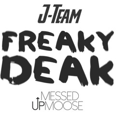 MessedUpMoose & J-Team - Freaky Deak (Original Mix)