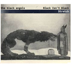 Black Isn't Black93r - The Black Angels