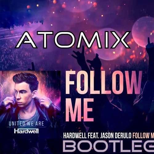 Hardwell & Jason Derulo - Follow Me (Radio Edit Atomix Bootleg) by AtoMiX -  Free download on ToneDen