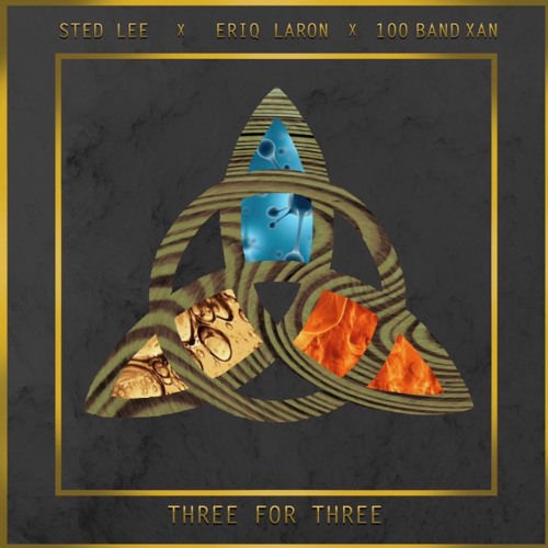 Sted Lee x Eriq Laron x 100 Band Xan - The Three for Three Ep