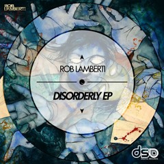Rob Lamberti - Disorderly/Raw & Unrefined EP