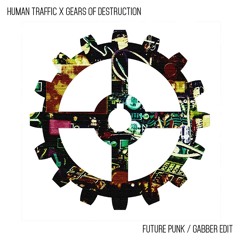 HUMAN TRAFFIC - DIGITAL ECSTASY - FUTURE PUNK (GEARS OF DESTRUCTION GABBER EDIT)