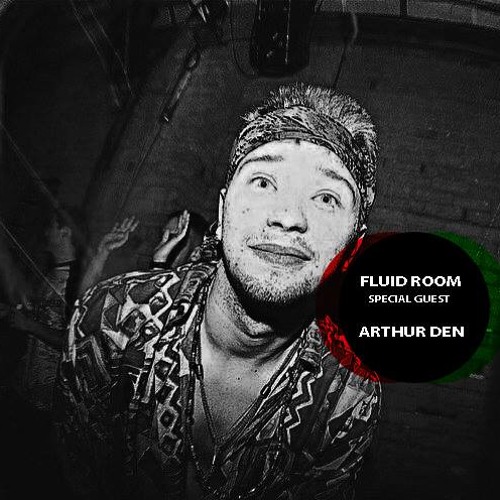 Fluid Room (Podcast) - Arthur Den