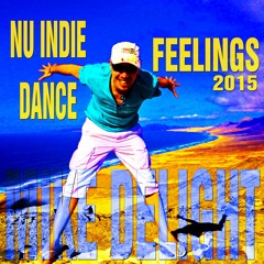 MIKE DELIGHT ★ NU INDIE DANCE FEELINGS 2015 ★ MIXTAPE ★