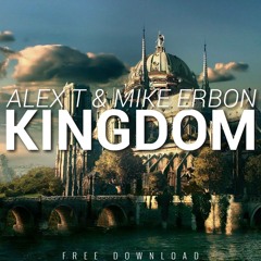 ALEX T & Mike Erbon - Kingdom (Original Mix)