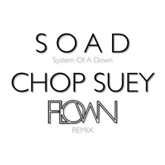System Of A Down - Chop Suey (FLOWN Revival)
