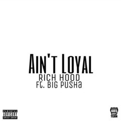 Ain't Loyal Rich Hood ft Big Pusha  at 485TrapTeam