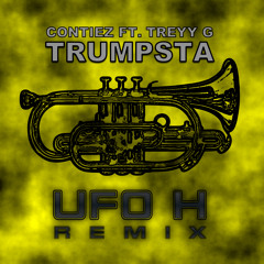Contiez Feat. Treyy G - Trumpsta (UFO H Remix)