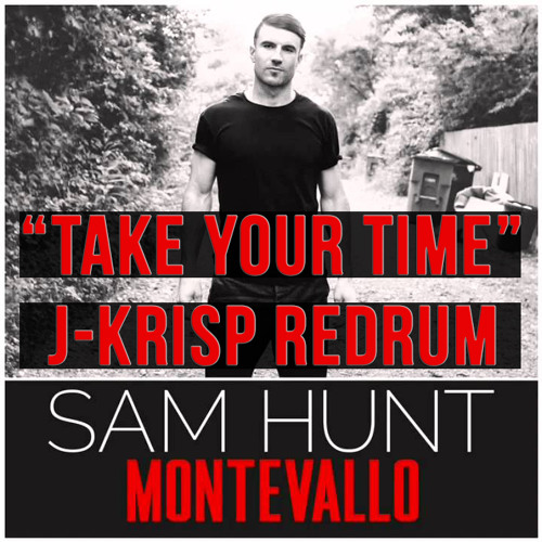 Download Lagu Sam Hunt - Take Your Time ((J-Krisp Redrum))