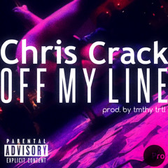 Chris Crack - Off My Line