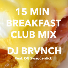 15 MIN BREAKFAST CLUB MIX FT. OG SWAGGERDICK (REUPLOAD)