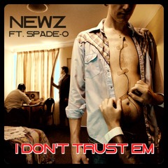 Action Newz ft. Spade-O-I Don't Trust Em